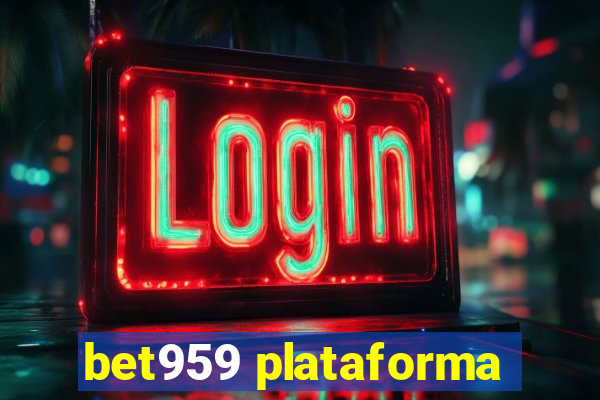 bet959 plataforma